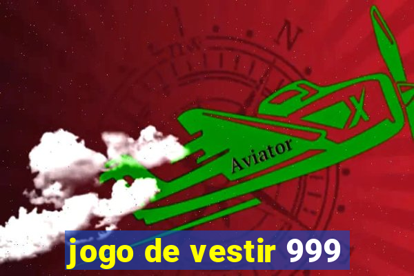 jogo de vestir 999